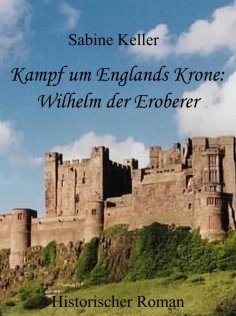 eBook: Kampf um Englands Krone: Wilhelm, der Eroberer