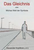 eBook: Das Gleichnis oder Michas Welt der Smybole