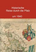 ebook: Historische Reise durch die Pfalz um 1840