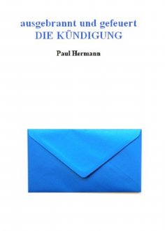 eBook: ausgebrannt und gefeuert - Die Kündigung