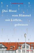eBook: Das Blaue vom Himmel mit Löffeln gefressen