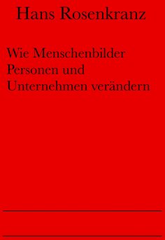 eBook: Wie Menschenbilder Personen und Unternehmen verändern