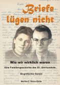 eBook: Briefe lügen nicht - Wie wir wirklich waren