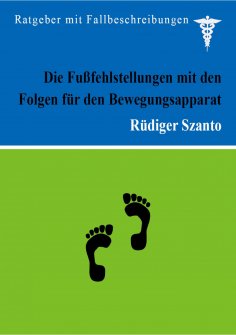 eBook: Die Fußfehlstellungen mit den Folgen für den Bewegungsapparat