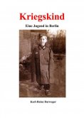 eBook: Kriegskind - Eine Jugend in Berlin