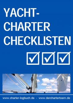 eBook: Yachtcharter Checklisten. Für den gelungenen Segeltörn. Und zum Skippertraining nach der SKS-Prüfung