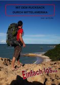 eBook: Einfach Los - Mit dem Rucksack durch Mittelamerika