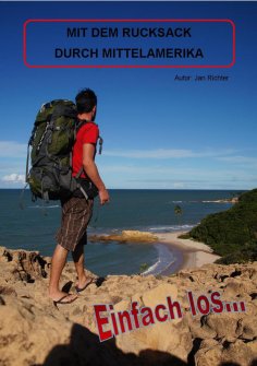 eBook: Einfach Los - Mit dem Rucksack durch Mittelamerika