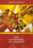 eBook: EHER LERCHENJUBEL ALS UNKENRUF