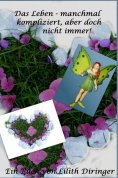 eBook: Das Leben - manchmal kompliziert aber doch nicht immer!