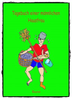 ebook: Tagebuch einer männlichen Hausfrau - Die Woche