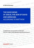 eBook: THE GOOD NEWS OF JESUS CHRIST, THE SON OF DAVID AND ABRAHAM, ACCORDING TO MATTHEW
