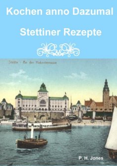 ebook: Kochen anno Dazumal - Stettiner Rezepte