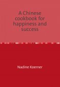 eBook: A Chinese cookbook for happiness and success