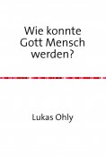 ebook: Wie konnte Gott Mensch werden?