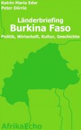 ebook: AfrikaEcho Länderbriefing Burkina Faso - Politik, Wirtschaft, Kultur, Geschichte