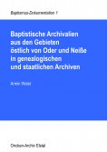 eBook: Baptistische Archivalien aus den Gebieten östlich von Oder und Neiße in genealogischen und staatlich