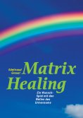 ebook: Die Welt von Matrix Healing