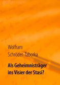 eBook: Als Geheimnisträger ins Visier der Stasi?