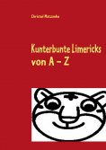 ebook: Kunterbunte Limericks von A - Z