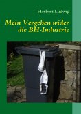 eBook: Mein Vergehen wider die BH-Industrie