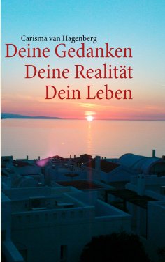 eBook: Deine Gedanken  Deine Realität  Dein Leben