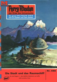 eBook: Perry Rhodan 466: Die Stadt und das Raumschiff