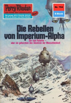 ebook: Perry Rhodan 704: Die Rebellen von Imperium-Alpha