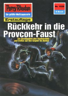 eBook: Perry Rhodan 1529: Rückkehr in die Provcon-Faust