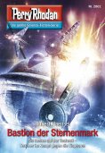 eBook: Perry Rhodan 2802: Bastion der Sternenmark