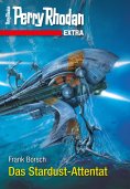 eBook: Perry Rhodan-Extra: Das Stardust-Attentat