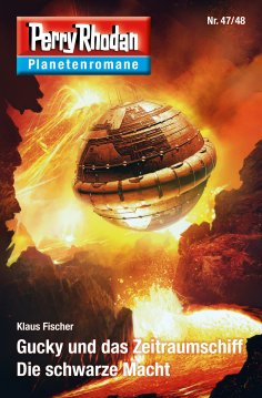 ebook: Planetenroman 47 + 48: Gucky und das Zeitraumschiff / Die schwarze Macht