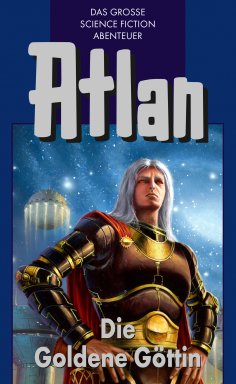 ebook: Atlan 23: Die Goldene Göttin (Blauband)