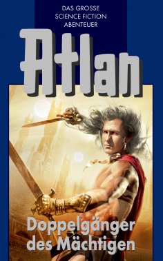 ebook: Atlan 43: Doppelgänger des Mächtigen (Blauband)