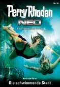 ebook: Perry Rhodan Neo 20: Die schwimmende Stadt