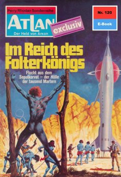 ebook: Atlan 120: Im Reich des Folterkönigs