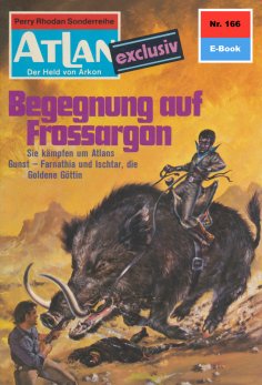 eBook: Atlan 166: Begegnung auf Frossargon