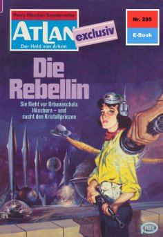 eBook: Atlan 285: Die Rebellin