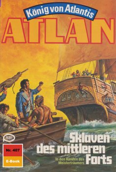 ebook: Atlan 407: Sklaven des mittleren Forts