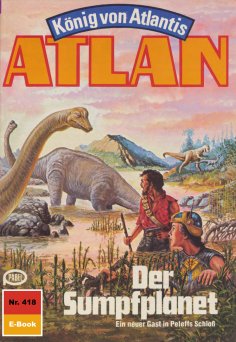 eBook: Atlan 418: Der Sumpfplanet