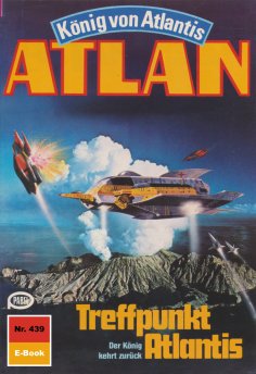 ebook: Atlan 439: Treffpunkt Atlantis