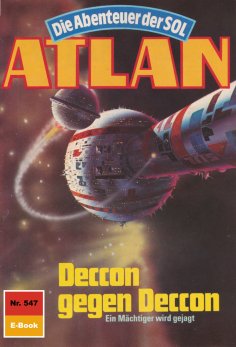 eBook: Atlan 547: Deccon gegen Deccon