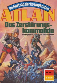 eBook: Atlan 687: Das Zerstörungskommando