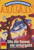 eBook: Atlan 721: Wo die Sonne nie untergeht