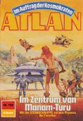 eBook: Atlan 722: Im Zentrum von Manam-Turu