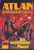 eBook: Atlan 761: Der entfesselte Planet