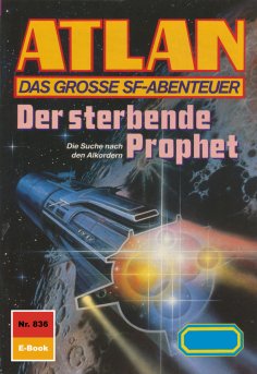 eBook: Atlan 836: Der sterbende Prophet