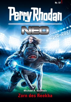 ebook: Perry Rhodan Neo 97: Zorn des Reekha