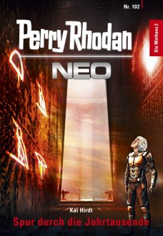 ebook: Perry Rhodan Neo 102: Spur durch die Jahrtausende