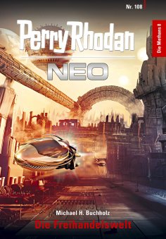 ebook: Perry Rhodan Neo 108: Die Freihandelswelt